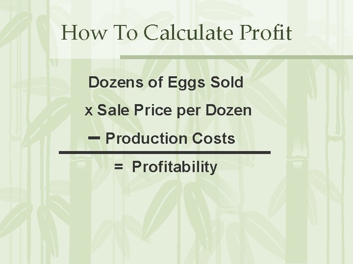 How To Calculate Profit Dozens of Eggs Sold x Sale Price per Dozen Production