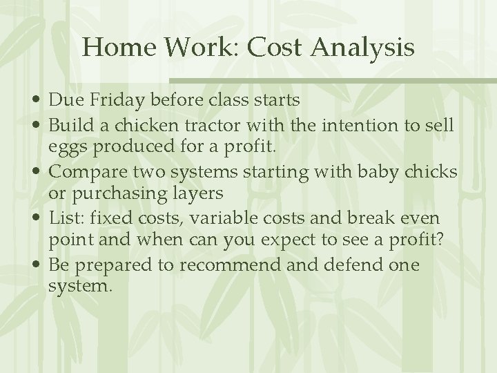 Home Work: Cost Analysis • Due Friday before class starts • Build a chicken