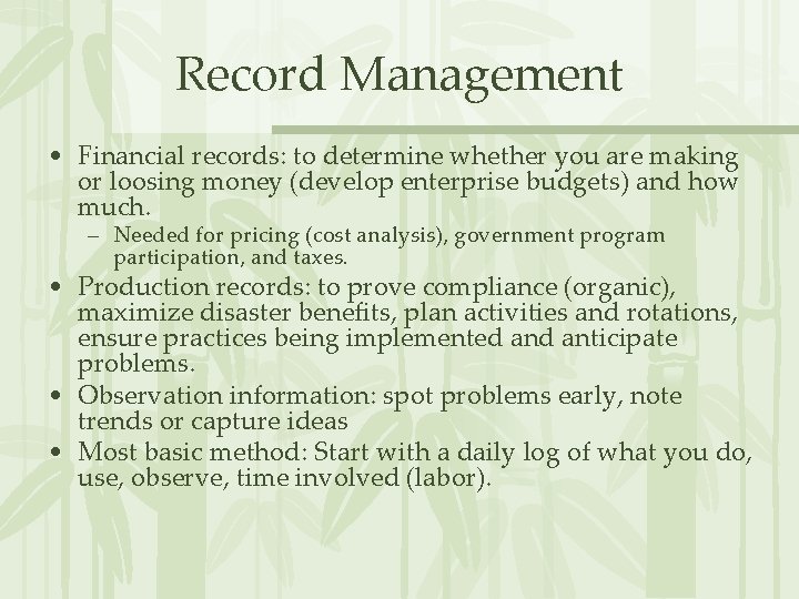 Record Management • Financial records: to determine whether you are making or loosing money