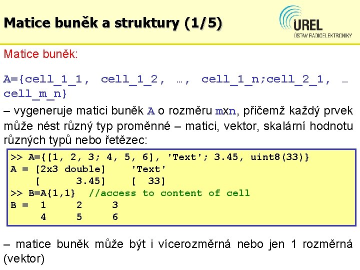 Matice buněk a struktury (1/5) Matice buněk: A={cell_1_1, cell_1_2, …, cell_1_n; cell_2_1, … cell_m_n}