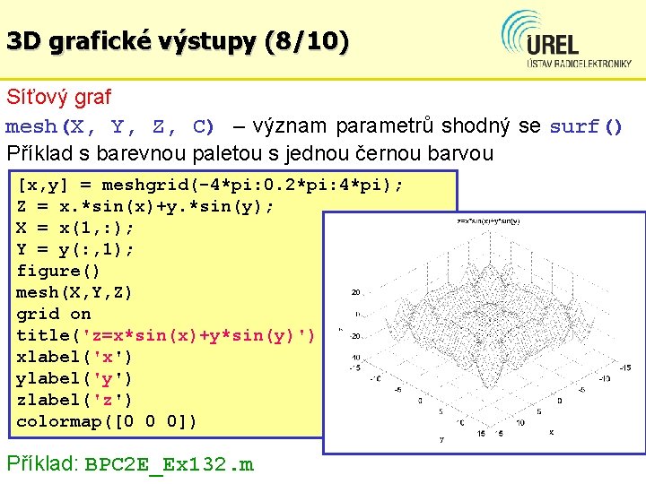 3 D grafické výstupy (8/10) Síťový graf mesh(X, Y, Z, C) – význam parametrů