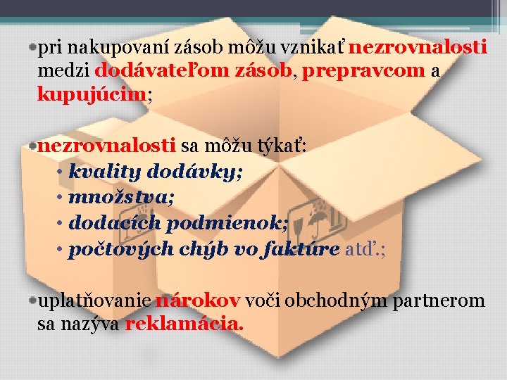 pri nakupovaní zásob môžu vznikať nezrovnalosti medzi dodávateľom zásob, prepravcom a kupujúcim; nezrovnalosti sa pri nakupovaní zásob môžu vznikať nezrovnalosti medzi dodávateľom zásob, prepravcom a kupujúcim; nezrovnalosti sa
