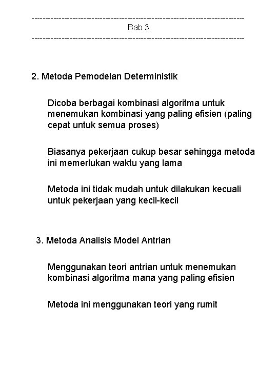 ---------------------------------------Bab 3 --------------------------------------- 2. Metoda Pemodelan Deterministik Dicoba berbagai kombinasi algoritma untuk menemukan kombinasi