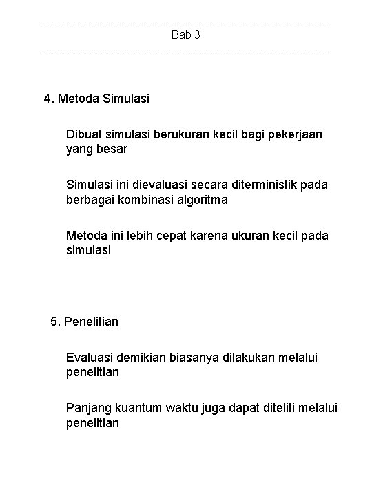 ---------------------------------------Bab 3 --------------------------------------- 4. Metoda Simulasi Dibuat simulasi berukuran kecil bagi pekerjaan yang besar