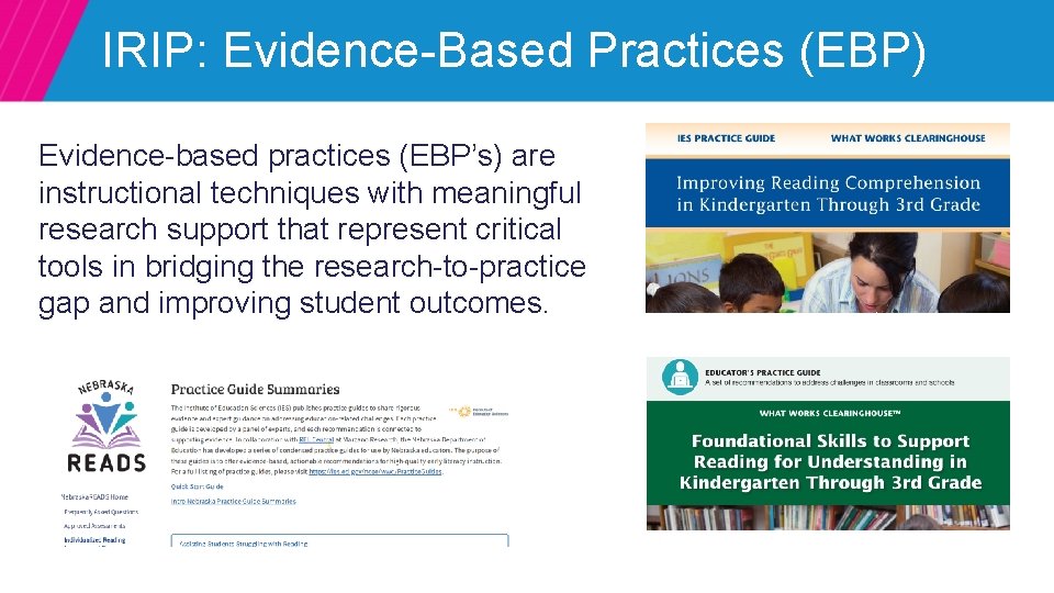 IRIP: Evidence-Based Practices (EBP) Evidence-based practices (EBP’s) are instructional techniques with meaningful research support