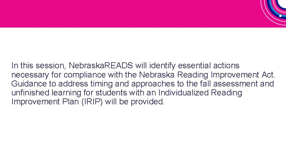 In this session, Nebraska. READS will identify essential actions necessary for compliance with the
