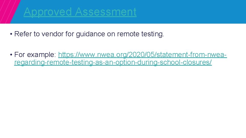 Approved Assessment • Refer to vendor for guidance on remote testing. • For example: