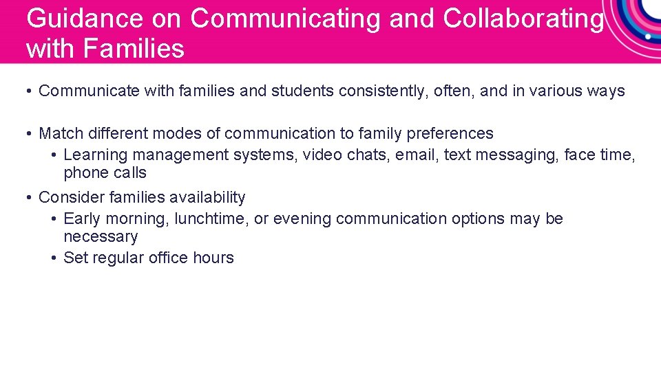 Guidance on Communicating and Collaborating with Families • Communicate with families and students consistently,