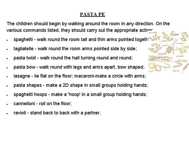 PASTA PE The children should begin by walking around the room in any direction.