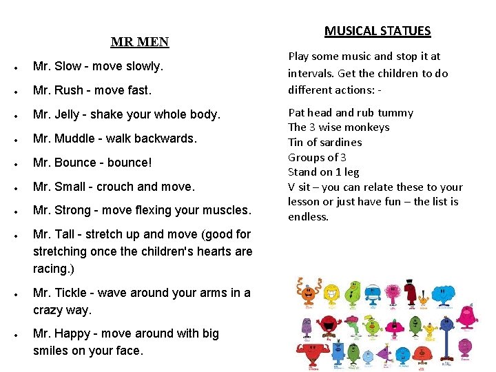 MR MEN Mr. Slow - move slowly. Mr. Rush - move fast. Mr. Jelly