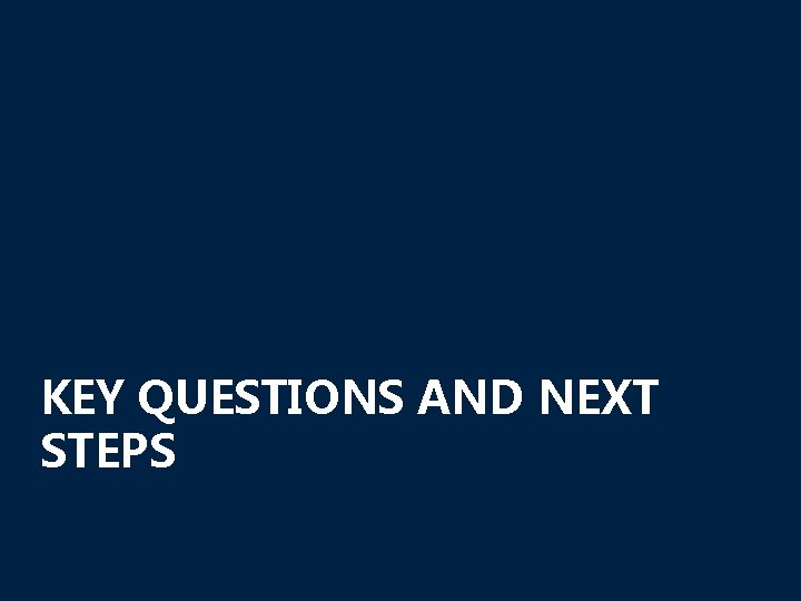 KEY QUESTIONS AND NEXT STEPS 26 