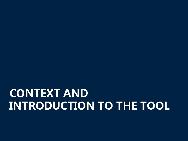 CONTEXT AND INTRODUCTION TO THE TOOL 3 