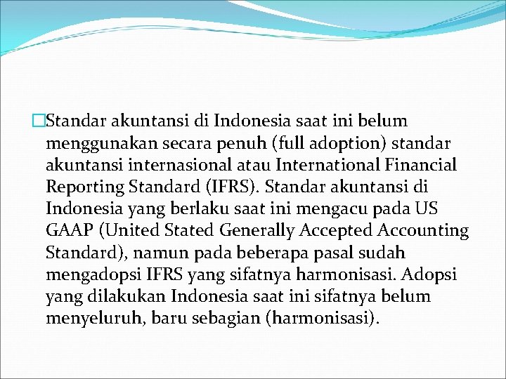 �Standar akuntansi di Indonesia saat ini belum menggunakan secara penuh (full adoption) standar akuntansi