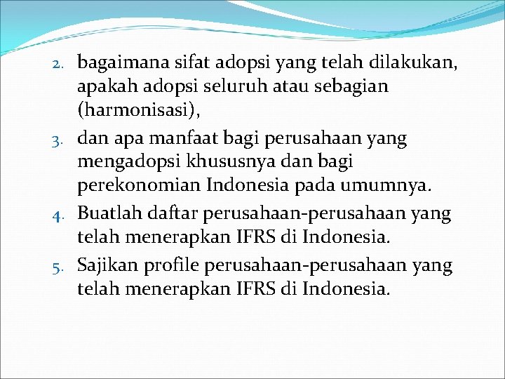 2. bagaimana sifat adopsi yang telah dilakukan, apakah adopsi seluruh atau sebagian (harmonisasi), 3.