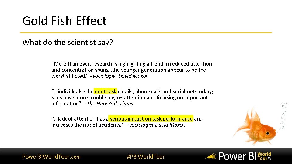 Gold Fish Effect What do the scientist say? "More than ever, research is highlighting