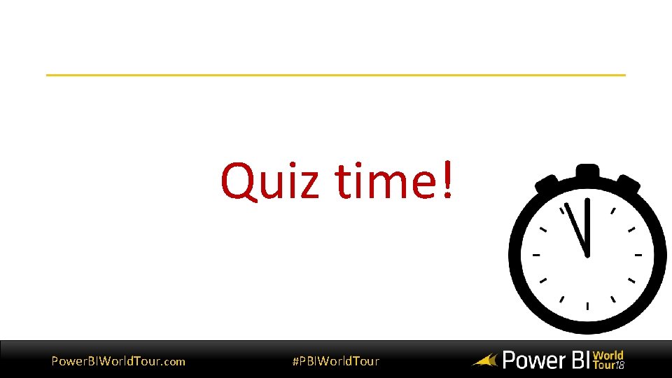 Quiz time! Power. BIWorld. Tour. com #PBIWorld. Tour 