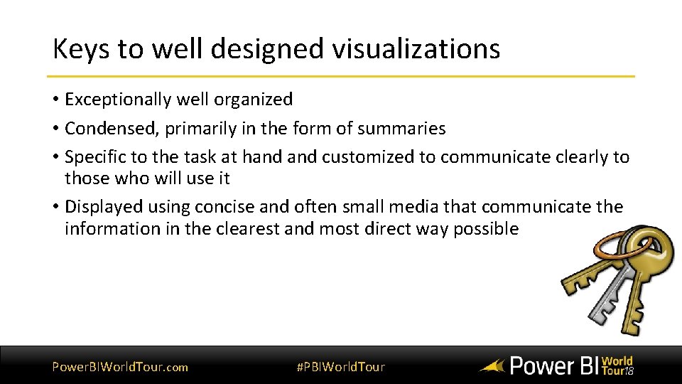 Keys to well designed visualizations • Exceptionally well organized • Condensed, primarily in the