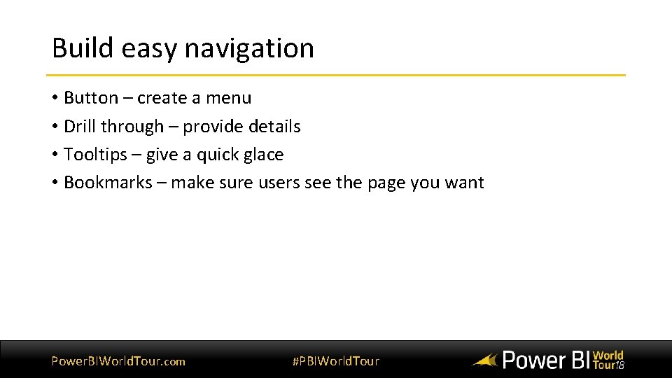Build easy navigation • Button – create a menu • Drill through – provide