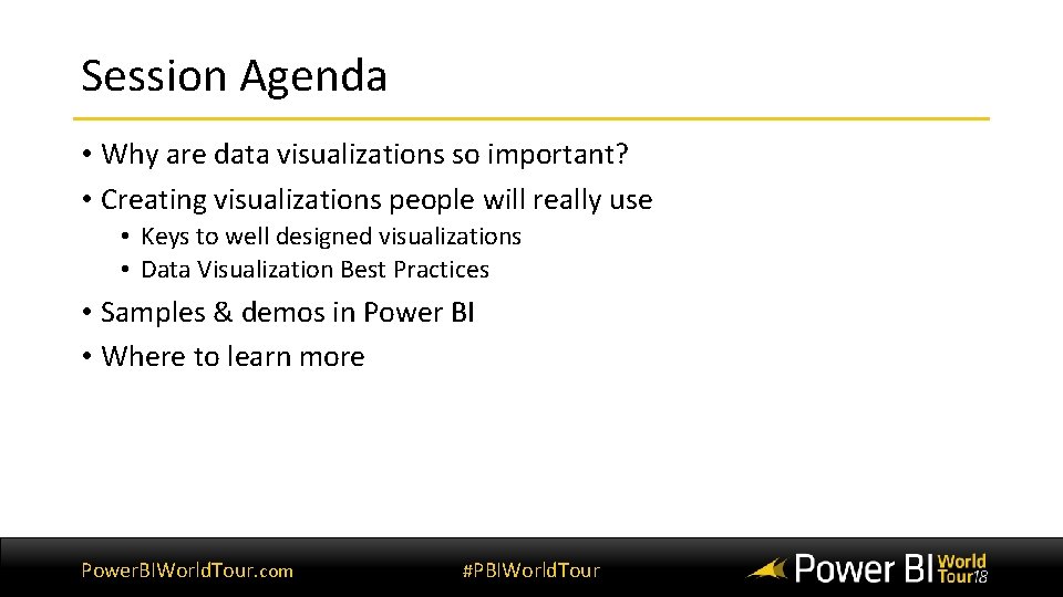Session Agenda • Why are data visualizations so important? • Creating visualizations people will