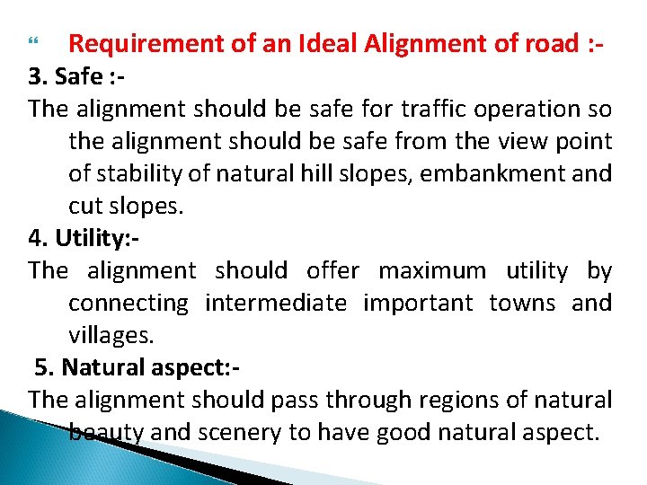  Requirement of an Ideal Alignment of road : - 3. Safe : The