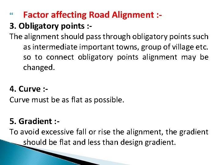  Factor affecting Road Alignment : - 3. Obligatory points : - The alignment