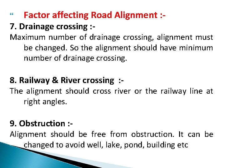  Factor affecting Road Alignment : - 7. Drainage crossing : - Maximum number