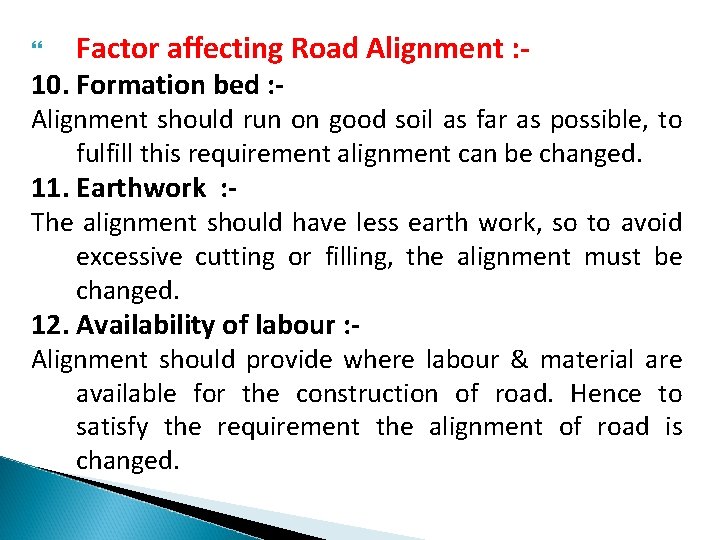  Factor affecting Road Alignment : - 10. Formation bed : - Alignment should