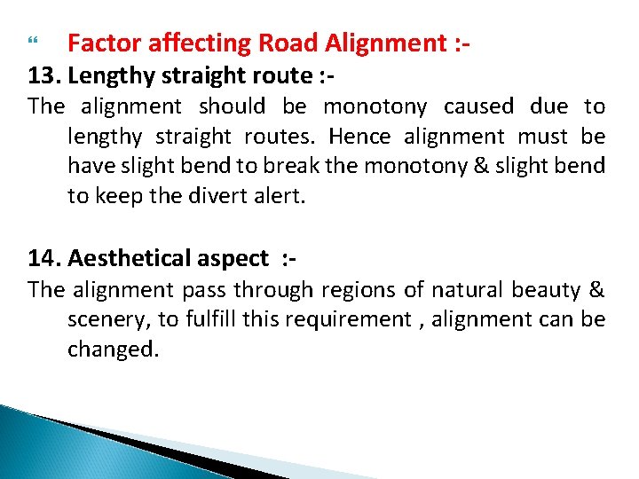  Factor affecting Road Alignment : - 13. Lengthy straight route : - The