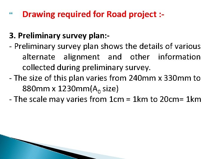  Drawing required for Road project : - 3. Preliminary survey plan: - Preliminary