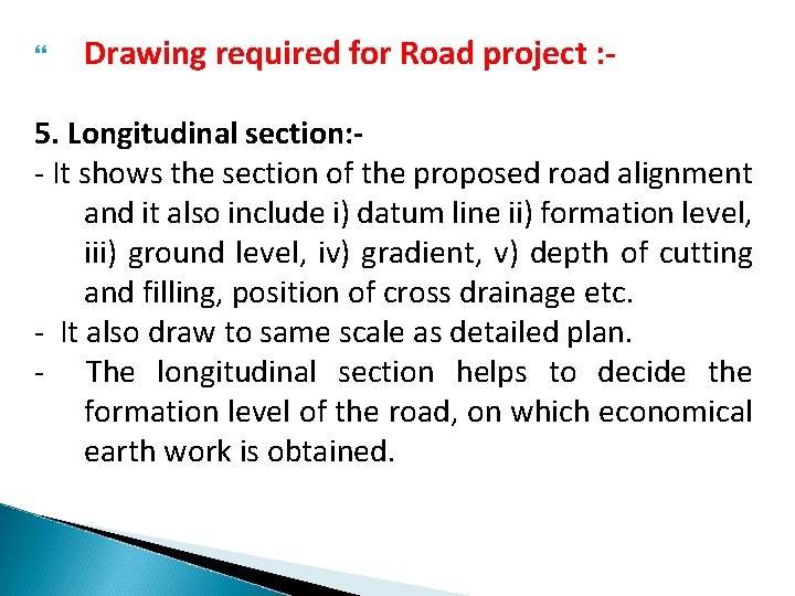  Drawing required for Road project : - 5. Longitudinal section: - It shows