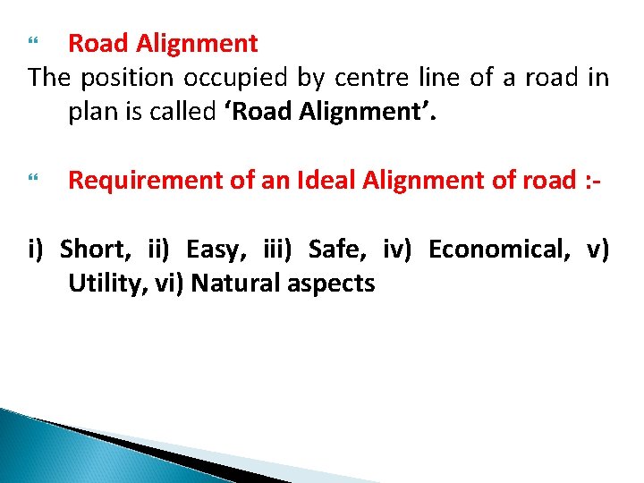 Road Alignment The position occupied by centre line of a road in plan is