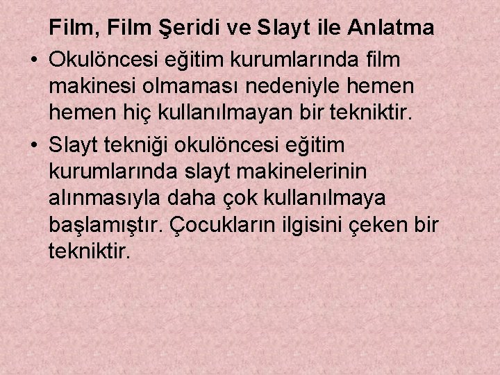 Film, Film Şeridi ve Slayt ile Anlatma • Okulöncesi eğitim kurumlarında film makinesi olmaması