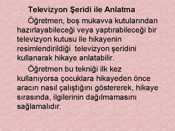 Televizyon Şeridi ile Anlatma Öğretmen, boş mukavva kutularından hazırlayabileceği veya yaptırabileceği bir televizyon kutusu