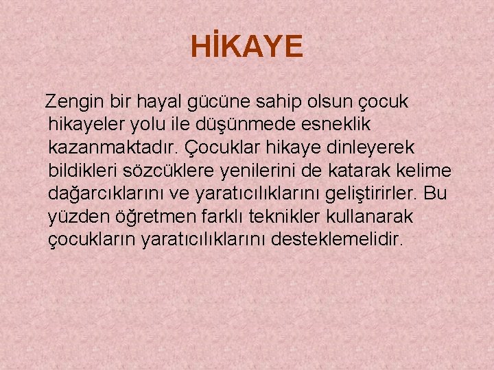 HİKAYE Zengin bir hayal gücüne sahip olsun çocuk hikayeler yolu ile düşünmede esneklik kazanmaktadır.