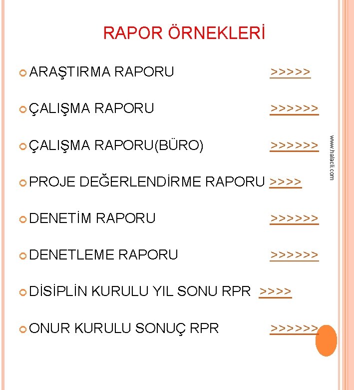 RAPOR ÖRNEKLERİ ARAŞTIRMA RAPORU >>>>>> ÇALIŞMA RAPORU(BÜRO) >>>>>> PROJE DEĞERLENDİRME RAPORU >>>> DENETİM RAPORU