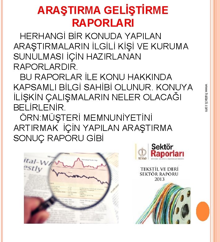 ARAŞTIRMA GELİŞTİRME RAPORLARI www. halacli. com HERHANGİ BİR KONUDA YAPILAN ARAŞTIRMALARIN İLGİLİ KİŞİ VE