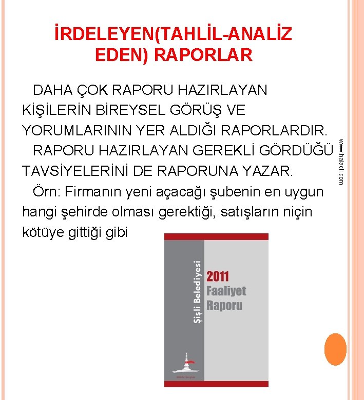 İRDELEYEN(TAHLİL-ANALİZ EDEN) RAPORLAR www. halacli. com DAHA ÇOK RAPORU HAZIRLAYAN KİŞİLERİN BİREYSEL GÖRÜŞ VE