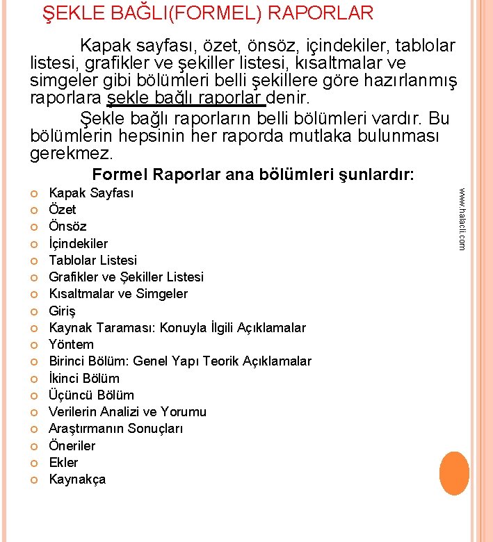 ŞEKLE BAĞLI(FORMEL) RAPORLAR Kapak sayfası, özet, önsöz, içindekiler, tablolar listesi, grafikler ve şekiller listesi,