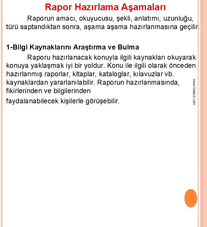 Rapor Hazırlama Aşamaları Raporun amacı, okuyucusu, şekli, anlatımı, uzunluğu, türü saptandıktan sonra, aşama hazırlanmasına