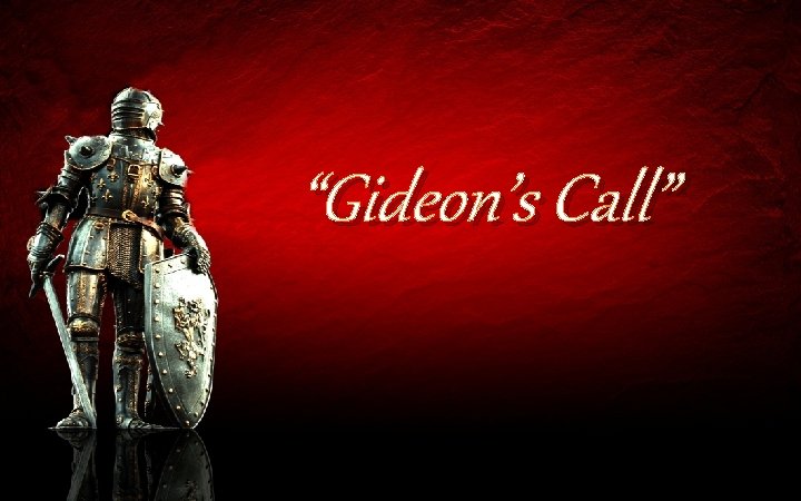 “Gideon’s Call” 