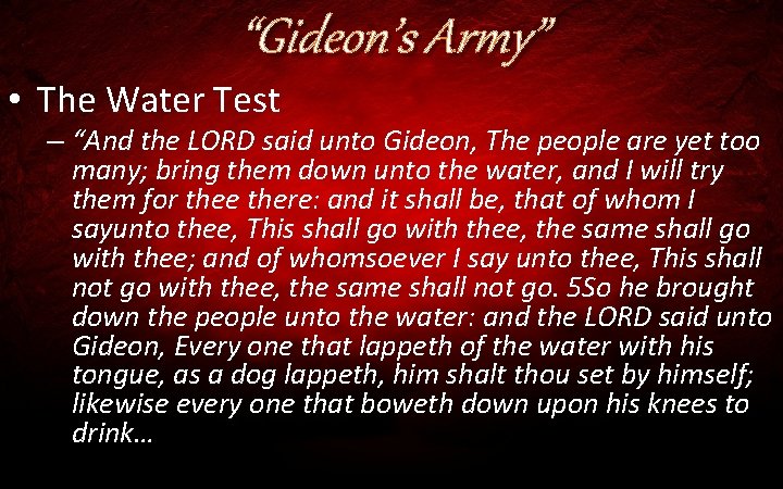 “Gideon’s Army” • The Water Test – “And the LORD said unto Gideon, The