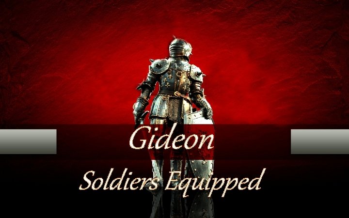 Gideon Soldiers Equipped 