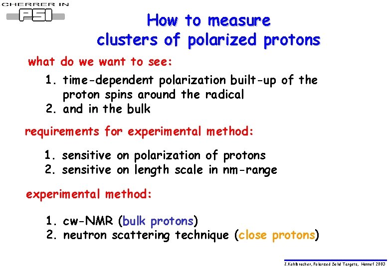 How to measure clusters of polarized protons what do we want to see: 1.