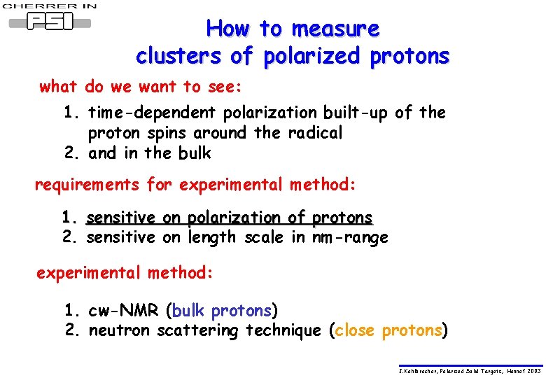 How to measure clusters of polarized protons what do we want to see: 1.