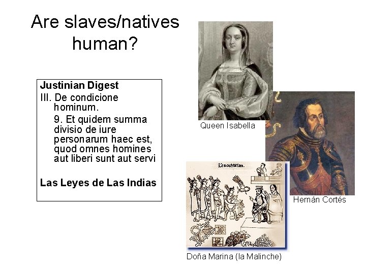 Are slaves/natives human? Justinian Digest III. De condicione hominum. 9. Et quidem summa divisio