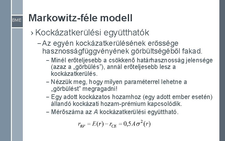 BME Markowitz-féle modell › Kockázatkerülési együtthatók – Az egyén kockázatkerülésének erőssége hasznosságfüggvényének görbültségéből fakad.