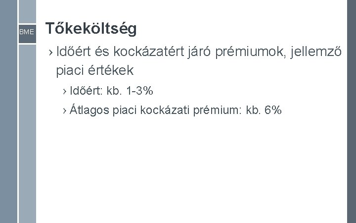 BME Tőkeköltség › Időért és kockázatért járó prémiumok, jellemző piaci értékek › Időért: kb.