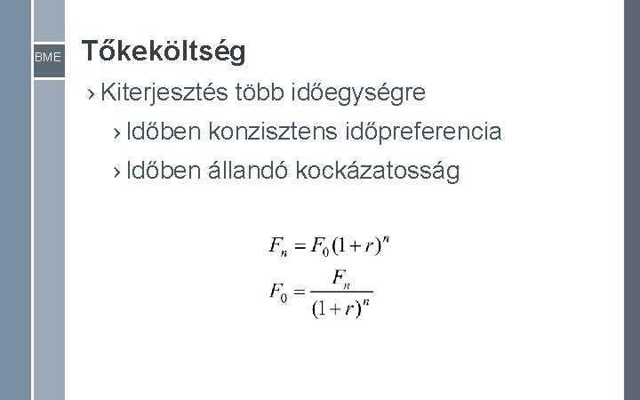 BME Tőkeköltség › Kiterjesztés több időegységre › Időben konzisztens időpreferencia › Időben állandó kockázatosság