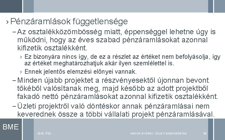 › Pénzáramlások függetlensége – Az osztalékközömbösség miatt, éppenséggel lehetne úgy is működni, hogy az › Pénzáramlások függetlensége – Az osztalékközömbösség miatt, éppenséggel lehetne úgy is működni, hogy az