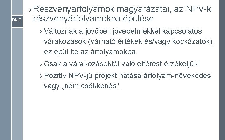 BME › Részvényárfolyamok magyarázatai, az NPV-k részvényárfolyamokba épülése › Változnak a jövőbeli jövedelmekkel kapcsolatos